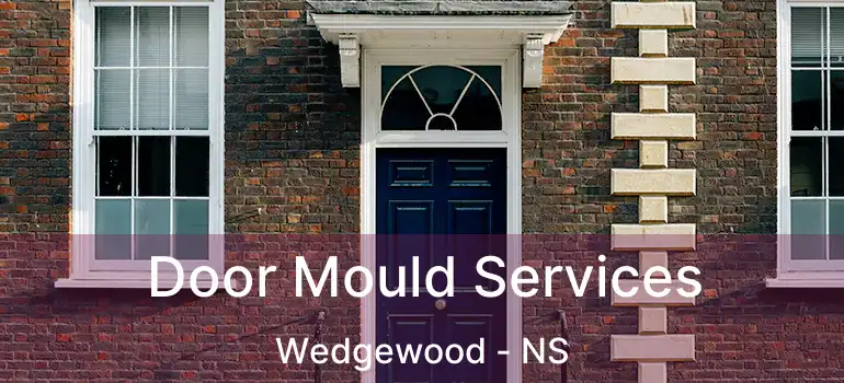  Door Mould Services Wedgewood - NS