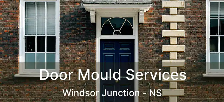  Door Mould Services Windsor Junction - NS