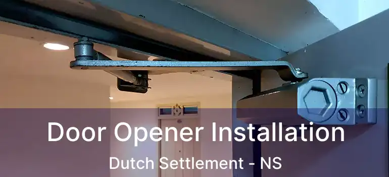  Door Opener Installation Dutch Settlement - NS