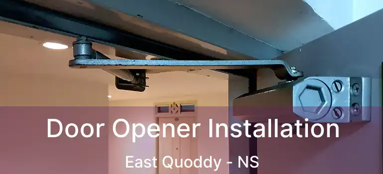  Door Opener Installation East Quoddy - NS