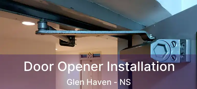  Door Opener Installation Glen Haven - NS