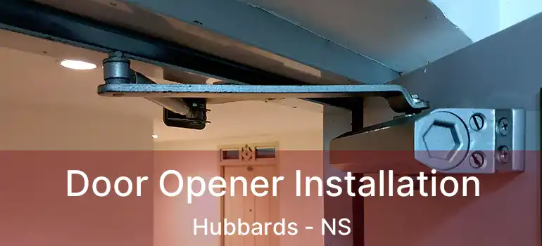  Door Opener Installation Hubbards - NS