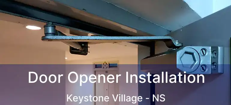  Door Opener Installation Keystone Village - NS