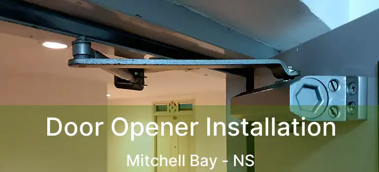  Door Opener Installation Mitchell Bay - NS