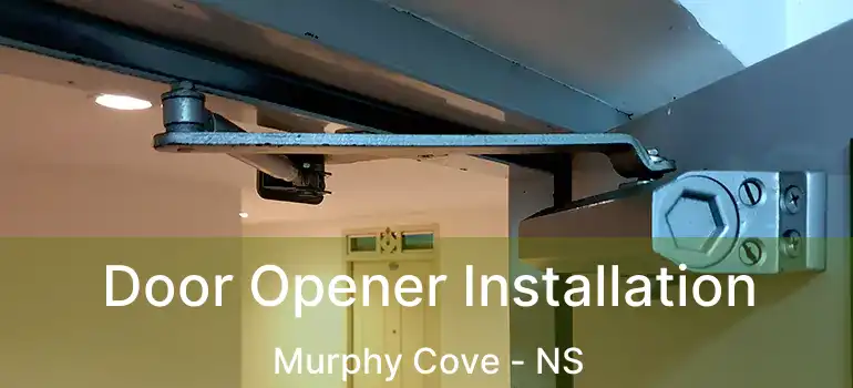  Door Opener Installation Murphy Cove - NS