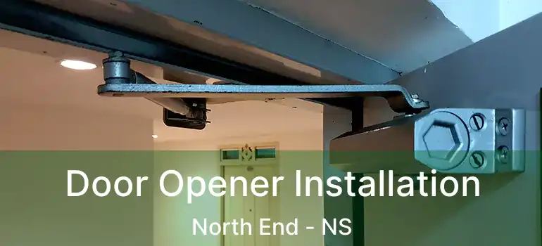  Door Opener Installation North End - NS