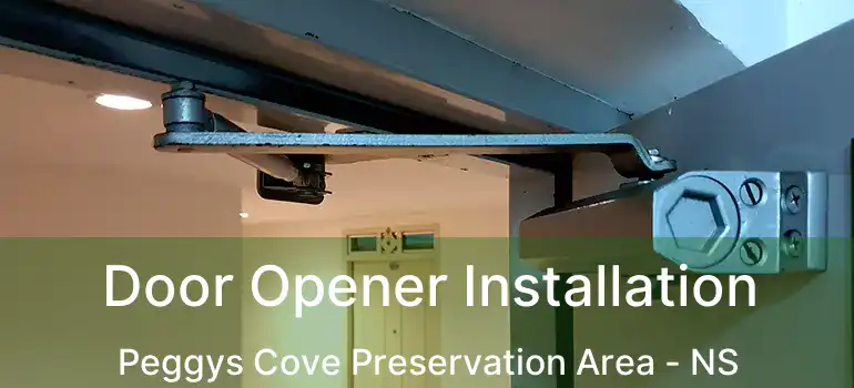  Door Opener Installation Peggys Cove Preservation Area - NS