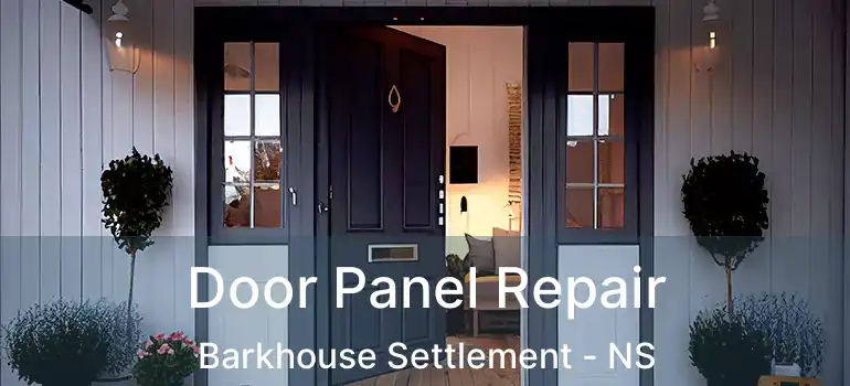  Door Panel Repair Barkhouse Settlement - NS