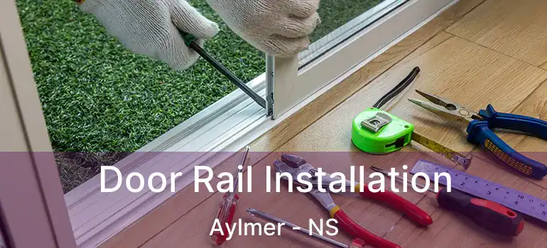  Door Rail Installation Aylmer - NS