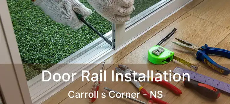  Door Rail Installation Carroll s Corner - NS