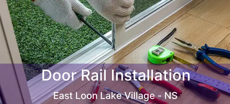  Door Rail Installation East Loon Lake Village - NS