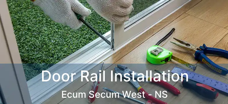  Door Rail Installation Ecum Secum West - NS