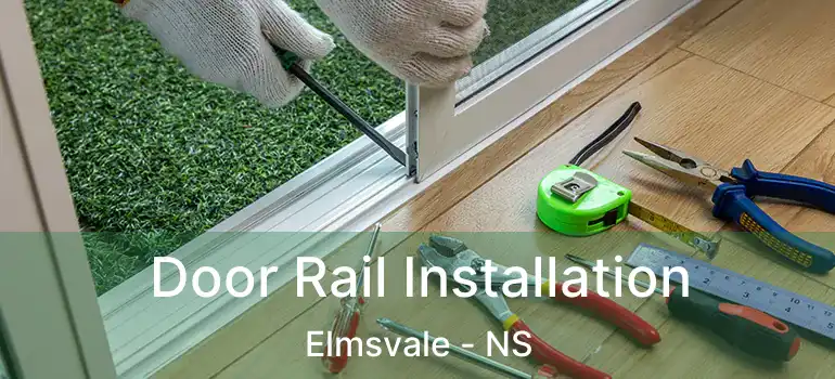  Door Rail Installation Elmsvale - NS