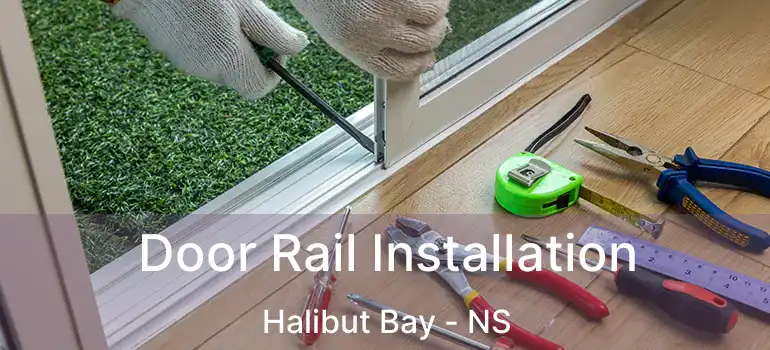  Door Rail Installation Halibut Bay - NS