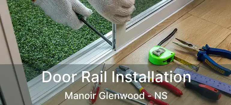  Door Rail Installation Manoir Glenwood - NS