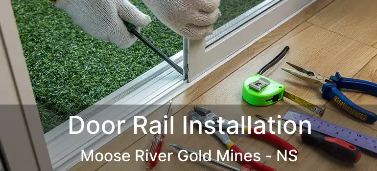  Door Rail Installation Moose River Gold Mines - NS