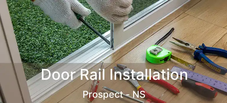  Door Rail Installation Prospect - NS