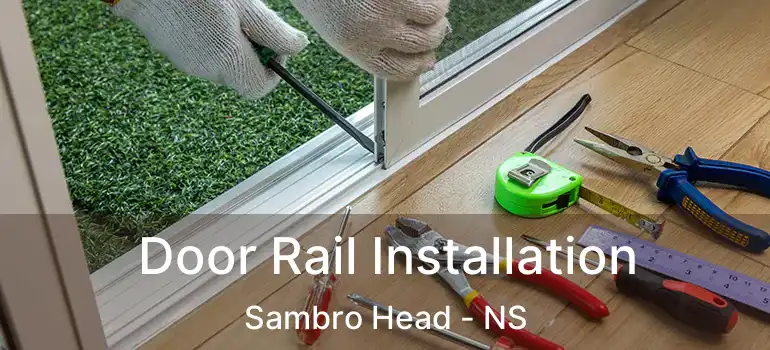  Door Rail Installation Sambro Head - NS