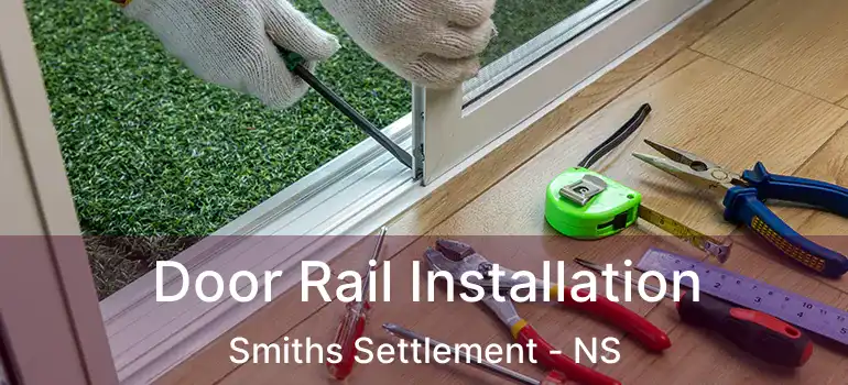  Door Rail Installation Smiths Settlement - NS