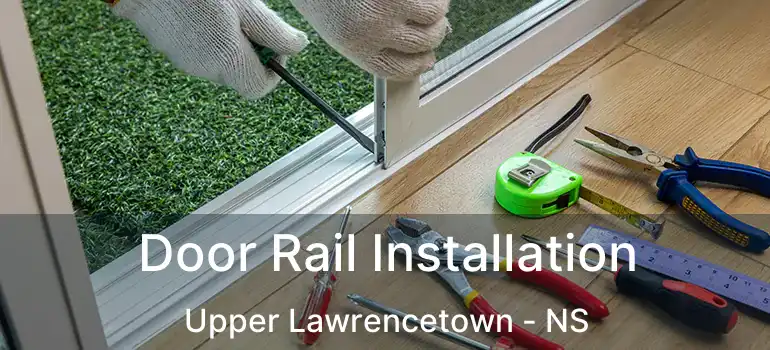  Door Rail Installation Upper Lawrencetown - NS