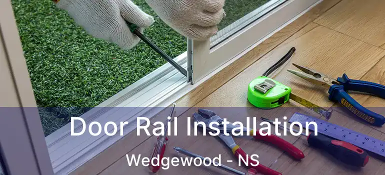  Door Rail Installation Wedgewood - NS