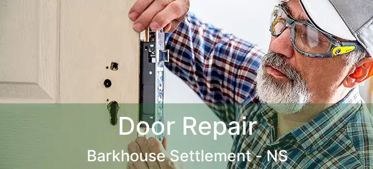  Door Repair Barkhouse Settlement - NS