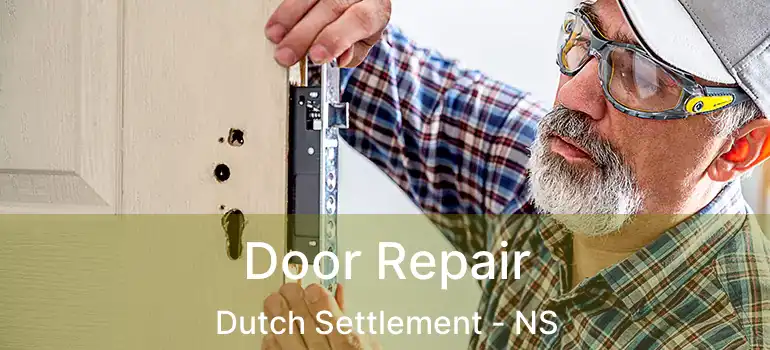  Door Repair Dutch Settlement - NS