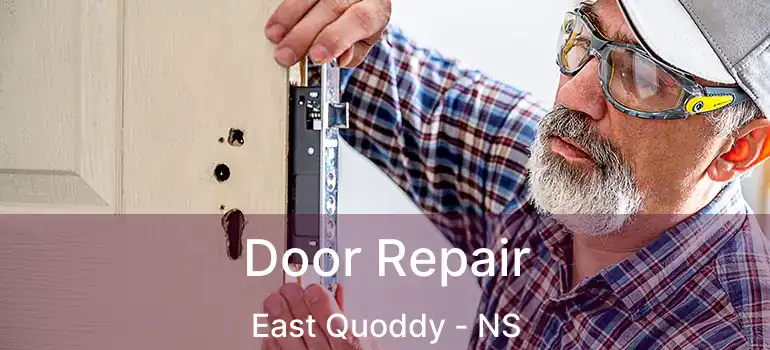  Door Repair East Quoddy - NS