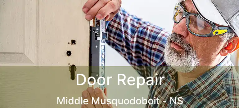  Door Repair Middle Musquodoboit - NS