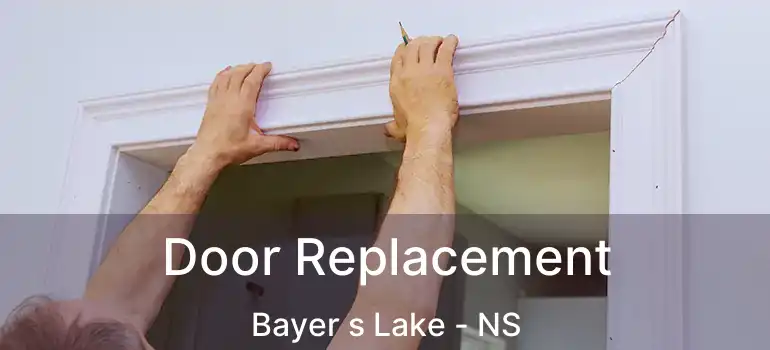  Door Replacement Bayer s Lake - NS