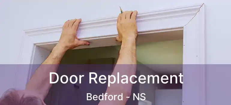  Door Replacement Bedford - NS