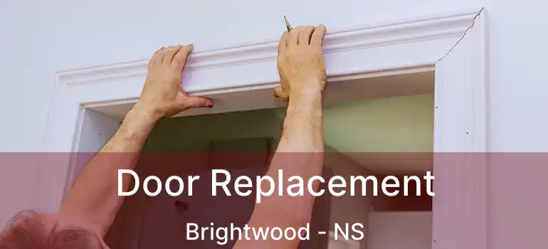  Door Replacement Brightwood - NS