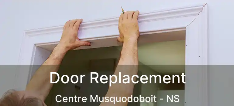  Door Replacement Centre Musquodoboit - NS