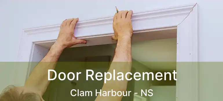  Door Replacement Clam Harbour - NS