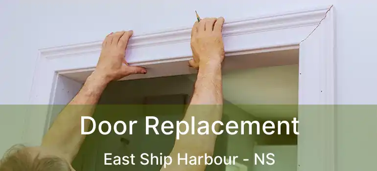  Door Replacement East Ship Harbour - NS