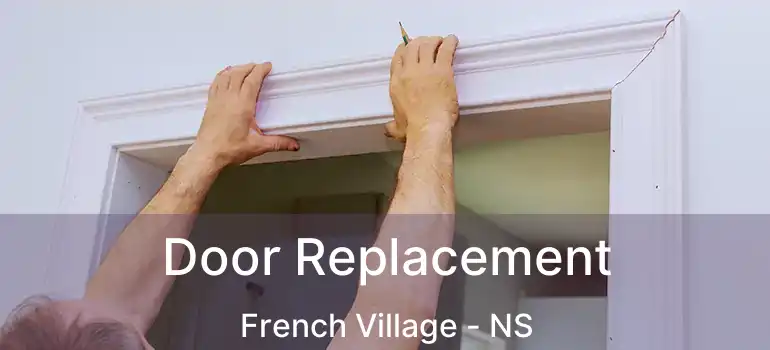  Door Replacement French Village - NS