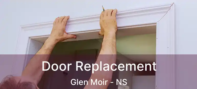  Door Replacement Glen Moir - NS