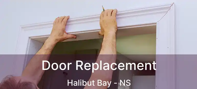  Door Replacement Halibut Bay - NS