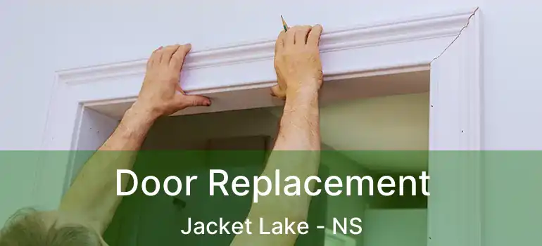  Door Replacement Jacket Lake - NS