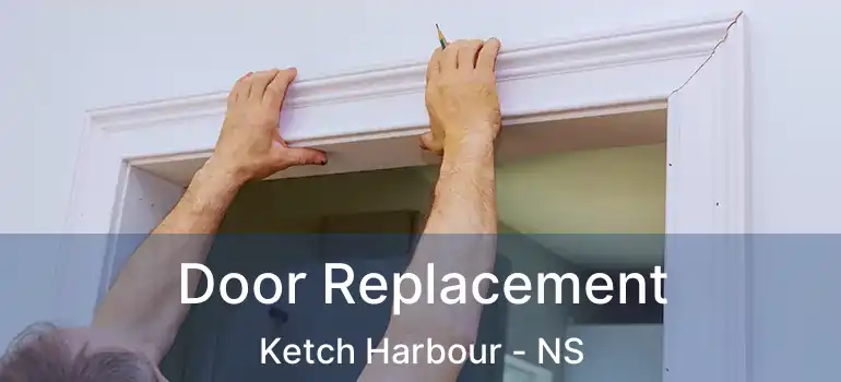  Door Replacement Ketch Harbour - NS