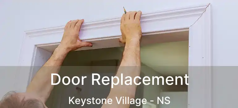  Door Replacement Keystone Village - NS