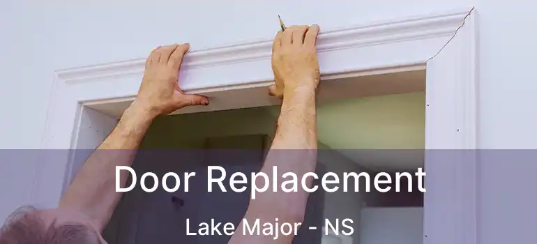  Door Replacement Lake Major - NS