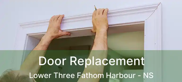  Door Replacement Lower Three Fathom Harbour - NS