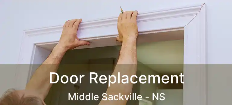  Door Replacement Middle Sackville - NS