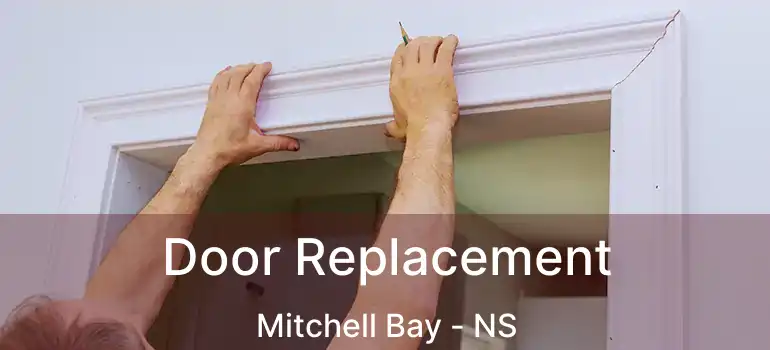  Door Replacement Mitchell Bay - NS