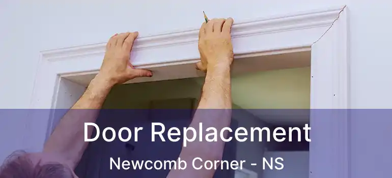  Door Replacement Newcomb Corner - NS