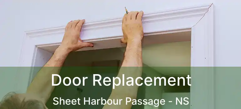  Door Replacement Sheet Harbour Passage - NS