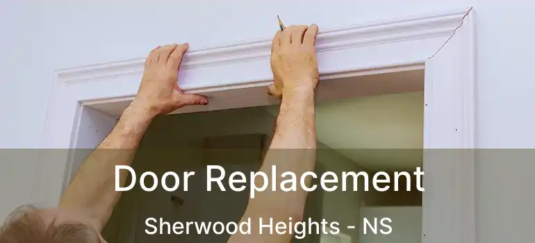  Door Replacement Sherwood Heights - NS