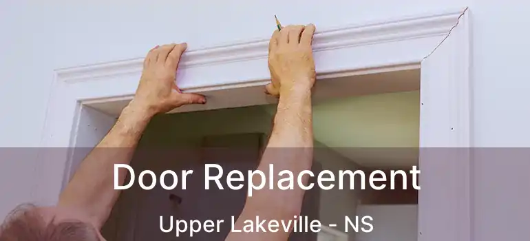  Door Replacement Upper Lakeville - NS