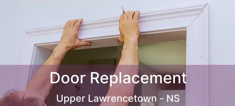  Door Replacement Upper Lawrencetown - NS